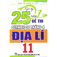 Tuyển tập 25 năm đề thi Olympic 30 tháng 4 Địa lý 11 (1998 - 2019)
