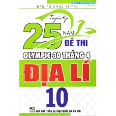 Tuyển tập 25 năm đề thi Olympic 30 tháng 4 Địa lý 10 (1998 - 2019)