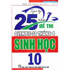 Tuyển tập 25 năm đề thi Olympic 30 tháng 4 Sinh học 10 (1998 - 2019)