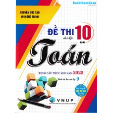 Đề thi vào lớp 10 môn toán theo cấu trúc mới năm 2025 (Dùng chung cho mọi bộ SGK)
