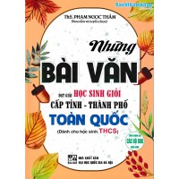 Những bài văn đạt giải học sinh giỏi cấp Tỉnh - Thành phố Toàn Quốc (THCS)(2024)(Dùng chung các bộ SGK)